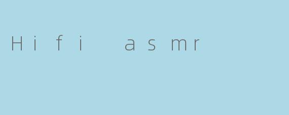 Hifi asmr